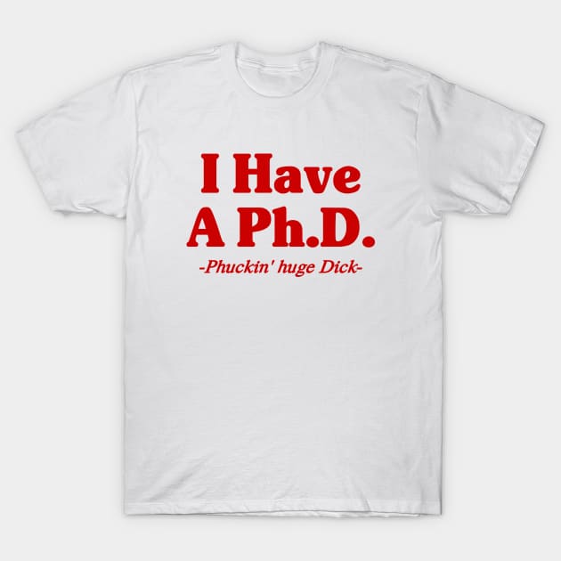 Phuckin huge D T-Shirt by Riel